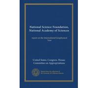 National Science Foundation, National Academy of Sciences: report on the International Geophysical Year