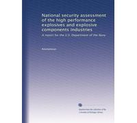 National security assessment of the high performance explosives and explosive components industries: A report for the U.S. Department of the Navy