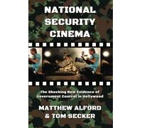 National Security Cinema: The Shocking New Evidence of Government Control in Hollywood
