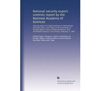 National security export controls report by the National Academy of Sciences: Hearing before the Subcommittee on International Economic Policy and ... Congress, first session, February 3, 1987