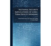 National Security Implications of Long-Term Deficit Spending