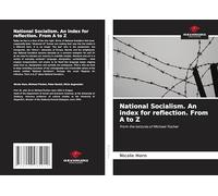 National Socialism. An index for reflection. From A to Z: From the lectures of Michael Fischer