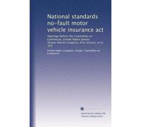 National standards no-fault motor vehicle insurance act: Hearings before the Committee on Commerce, United States Senate, Ninety-fourth Congress, first session, on S. 354