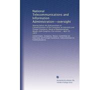 National Telecommunications and Information Administration--oversight: Hearing before the Subcommittee on Communications of the Committee on ... Congress, first session ... April 10, 1979