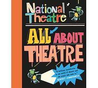 National Theatre – All About Theatre – Guía esencial de actuación y técnicas tras bambalinas (10+)