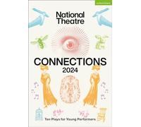 National Theatre Connections 2024: 10 Plays for Young Performers (Plays for Young People)