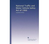 National Traffic and Motor Vehicle Safety Act of 1966: Legislative history