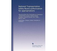 National Transportation Safety Board authorization for appropriations: Hearing before the Committee on Commerce, United States Senate, Ninety-fourth ... second session, on S. 2661 ... May 6, 1976
