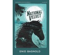 National Velvet: A Heartwarming Childrens Classic of Courage and Horse Racing (HarperCollins Children’s Classics)