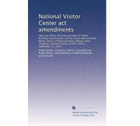 National Visitor Center act amendments: Hearings before the Subcommittee on Public Buildings and Grounds and the Committee on Public Works, House of ... session, on H.R. 16615 ... September 12, 1974