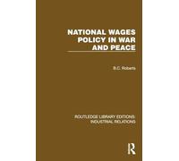 National Wages Policy in War and Peace (Routledge Library Editions: Industrial Relations)