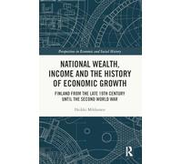 National Wealth, Income and the History of Economic Growth: Finland from the Late 19th Century until the Second World War (Perspectives in Economic and Social History)