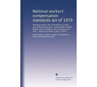 National workers' compensation standards act of 1979: Hearings before the Committee on Labor and Human Resources, United States Senate, Ninety-sixth ... on S. 420 ... March 28, April 2 and 3, 1979