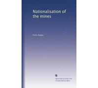 Nationalisation of the mines: Volume 1