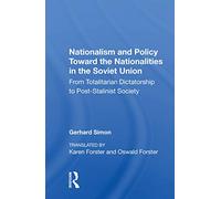 Nationalism And Policy Toward The Nationalities In The Soviet Union: From Totalitarian Dictatorship To Post-stalinist Society