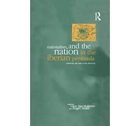 Nationalism and the Nation in the Iberian Peninsula: Competing and Conflicting Identities