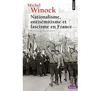 Nationalisme, Antisémitisme et Fascisme en France (Points Histoire)