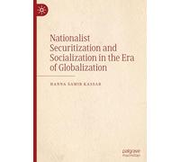 Nationalist Securitization and Socialization in the Era of Globalization