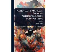 Nationality and Race From an Anthropologist's Point of View;