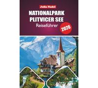NATIONALPARK PLITVICER SEE REISEFÜHRER 2026: Erkunden Sie die Natur, Kultur und das lokale Leben rund um Kroatiens ikonische Seen für ein fesselndes und authentisches Erlebnis