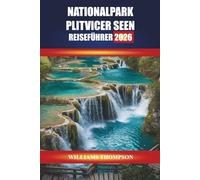 NATIONALPARK PLITVICER SEEN REISEFÜHRER 2026: Entdecken Sie Wasserfallpfade, Holzwege und Begegnungen mit Wildtieren in Kroatiens Naturwunderland