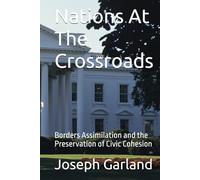 Nations At The Crossroads: Borders Assimilation and the Preservation of Civic Cohesion