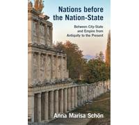 Nations before the Nation-State: Between City-State and Empire from Antiquity to the Present