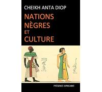 Nations nègres et culture: De l'antiquité nègre égyptienne aux problèmes culturels de l'Afrique Noire d'aujourd'hui