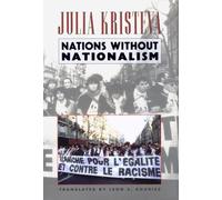 Nations without Nationalism (European Perspectives: A Series in Social Thought and Cultural Criticism) by Julia Kristeva (1993-03-30)