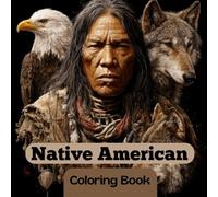 Native American Coloring Book For Adults: 50 Beautiful Coloring Pages | Relaxation and Stress Relief for Teens and Adults | Embracing the Heritage of Indigenous People
