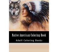 Native American Coloring Book For Adults: Beautiful One Sided Native American Designs (Eagles, feathers, native indian, native american, dream catchers)