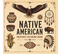 native american inspired coloring book: Tribal Symbols, Culture and Indigenous Heritage