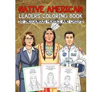 Native American Leaders Coloring Book: 50 Indigenous Heroes and Chiefs to Color and Discover