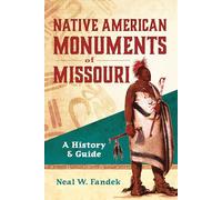 Native American Monuments of Missouri: A History & Guide