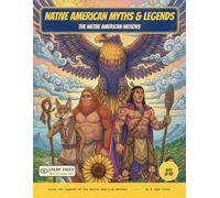 Native American Myths & Legends: Color the Thunderbird, Coyote, Sasquatch & Legendary Creatures of the Native American Nations - A Read-Along Coloring Book for Curious Kids Ages 8-12