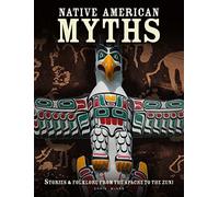 Native American Myths: Stories & Folklore from the Apache to the Zuni (Myths & Legends)