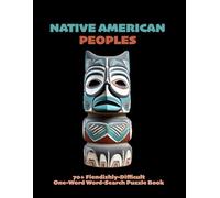 NATIVE AMERICAN PEOPLES: 70+ Fiendishly-Difficult One-Word Word-Search Puzzle Book