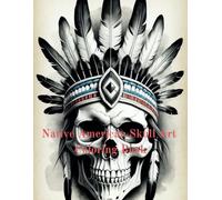 Native American Skull Art: Native American Skull Art Coloring Book