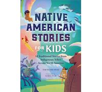 Native American Stories for Kids: 12 Traditional Stories from Indigenous Tribes across North America