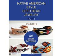Native American Style Seed Bead Jewelry. Part I. Bracelets: 48 Loom Patterns: 1
