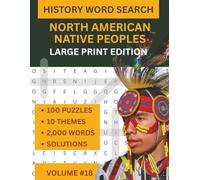 Native American Tribes and Peoples Large Print Word Search, Part of the Through The Ages Series, Volume 18: 100 Puzzles Celebrating the Indigenous ... The Ages Large Print Word Search Series)
