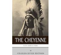 Native American Tribes: The History and Culture of the Cheyenne