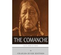 Native American Tribes: The History and Culture of the Comanche
