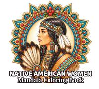 Native American Women Mandalas: 48 Beautiful Portrait Mandalas Inspired by Native American Heritage | Relaxing Coloring Book for Adults and Teens | ... (Women of the World Mandalas Collection)