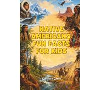 Native Americans: Fun Facts for Kids: Discover the History, Tribes, and Traditions of Indigenous Peoples