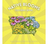 Native Blooms Coloring Book: Iowa Native Plants for Adults: A Detailed Botanical Coloring Book Featuring Midwest Wildflowers, Prairie Plants & Pollinator Garden Favorites
