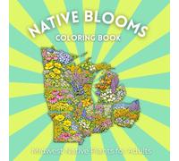 Native Blooms Coloring Book: Midwest Native Plants for Adults: A Detailed Botanical Coloring Book Featuring Midwest Wildflowers, Prairie Plants & Pollinator Garden Favorites
