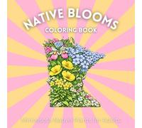 Native Blooms Coloring Book: Minnesota Native Plants for Adults: A Detailed Botanical Coloring Book Featuring Midwest Wildflowers, Prairie Plants & Pollinator Garden Favorites