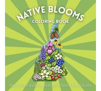 Native Blooms Coloring Book: New Hampshire Native Plants for Adults: A Detailed Botanical Coloring Book Featuring Northeast Wildflowers, Plants & Pollinator Garden Favorites