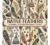 Native Feather Scrapbook Paper Craft Pad: 10 Rustic Designs, 40 Double-Side Sheets Printed on 8.5"x8.5" Size Paper. Perfect for Card Making, Junk ... Album, Decoration, Home Decor & More!